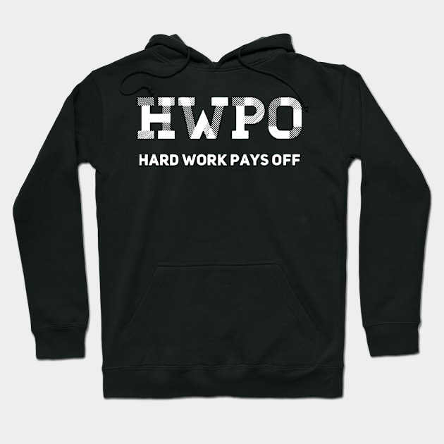 HWPO Hard Work Pays Off Inspirtaional Slogan Hoodie by eliteshirtsandmore